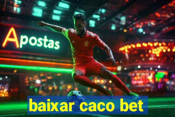 baixar caco bet